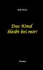 Das Kind bleibt bei mir! Kindeswohlgefährdung Alkoholsucht Scheidung Kindesentzug Co-Abhängigkeit Verlust Betrug Verrat Herz-OP Krankenhaus Anwalt Jugendamt Familiengericht Laborbericht