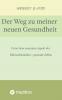 Der Weg zu meiner neuen Gesundheit (nach gravierenden Erkrankungen)