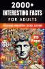 2000+ Random Interesting Facts Book for Adults