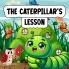 THE CATERPILLAR'S LESSON