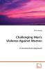 Challenging Men's Violence Against Women - A Constructivist Approach
