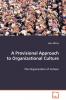 A Provisional Approach to Organizational Culture - The Organization of Culture