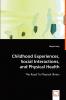 Childhood Experiences Social Interactions and Physical Health