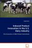 Induced Product Innovation in the U.S. Dairy Industry