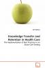Knowledge Transfer and Retention in Health Care - The Implementation of Best Practices in an Acute Care Setting
