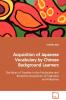 Acquisition of Japanese Vocabulary by Chinese Background Learners  The Roles of Transfer in the Productive and Receptive Acquisition of Cognates and Polysemy