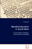 Blended Education in Social Work  A Case Study in Teaching Learning and Technology