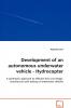 Development of an autonomous underwater vehicle - Hydrocopter  - A systematic approach to effective low cost design manufacture and testing of underwater vehicles