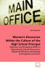 Women's Discourses Within the Culture of the High School Principal - Resistance and Acceptance Within a Masculinized Cultural Discourse to Negotiate Difference and Develop Emancipatory Constructs