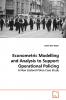 Econometric Modelling and Analysis to Support  Operational Policing