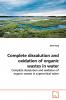 Complete dissolution and oxidation of organic wastes  in water