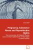Pregnancy Substance Abuse and Reproductive Rights
