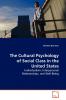 The Cultural Psychology of Social Class in the United States