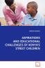 ASPIRATIONS AND EDUCATIONAL CHALLENGES OF KENYA'S  STREET CHILDREN