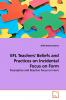EFL Teachers' Beliefs and Practices on Incidental  Focus on Form