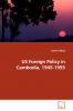 US Foreign Policy in Cambodia 1945-1993