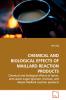 CHEMICAL AND BIOLOGICAL EFFECTS OF MAILLARD  REACTION PRODUCTS