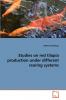 Studies on red tilapia production under different rearing systems
