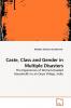 Caste Class and Gender in Multiple Disasters