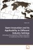 Open Innovation and its Applicability in Different Industry Settings