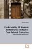 Predictability Of Student Performance in Health-Care Related Education