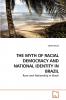 THE MYTH OF RACIAL DEMOCRACY AND NATIONAL IDENTITY IN BRAZIL