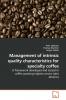 Management of intrinsic quality characteristics for specialty coffee