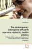 The contemporary emergence of health             concerns related to mobile phones