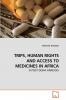 TRIPS HUMAN RIGHTS AND ACCESS TO MEDICINES IN AFRICA