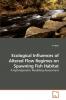 Ecological Influences of Altered Flow             Regimes on Spawning Fish Habitat