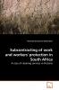 Subcontracting of work and workers'             protection in South Africa