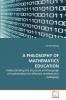 A PHILOSOPHY OF MATHEMATICS EDUCATION