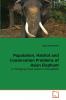 Population Habitat and Conservation Problems of Asian Elephant