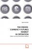 THE INDIAN  CURRENCY FUTURES MARKET IN OPERATION