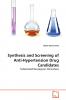 Synthesis and Screening of Anti-Hypertension Drug Candidates