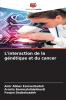 L'interaction de la génétique et du cancer