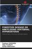 FORESTIER DISEASE OR ANKYLOSING VERTEBRAL HYPEROSTOSIS