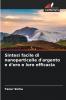Sintesi facile di nanoparticelle d'argento e d'oro e loro efficacia