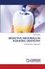 BIOACTIVE MATERIALS IN PEDIATRIC DENTISTRY