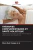 THÉRAPIES COMPLÉMENTAIRES ET SANTÉ HOLISTIQUE