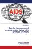 Family planning need among people living with HIV/AIDS (PLWHA)