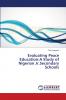 Evaluating Peace Education: A Study of Nigerian Jr.Secondary Schools