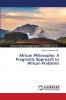 African Philosophy: A Pragmatic Approach to African Problems