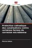 Protection cathodique des canalisations contre certaines formes de corrosion microbienne