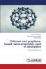 Chitosan and graphene-based nanocomposites used in absorption