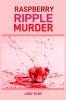 RASPBERRY RIPPLE MURDER
