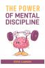 THE POWER OF MENTAL DISCIPLINE