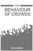 THE BEHAVIOUR OF CROWDS