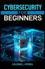 CYBERSECURITY FOR BEGINNERS