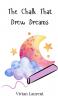 The Chalk That Drew Dreams
